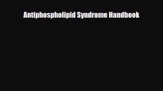 PDF Download Antiphospholipid Syndrome Handbook PDF Online