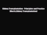PDF Download Kidney Transplantation - Principles and Practice (MorrisKidney Transplantation)