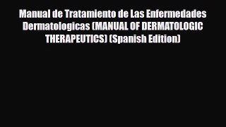 PDF Download Manual de Tratamiento de Las Enfermedades Dermatologicas (MANUAL OF DERMATOLOGIC