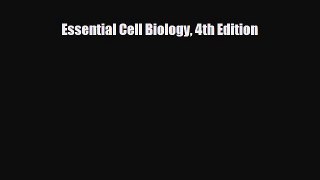PDF Download Essential Cell Biology 4th Edition Read Full Ebook