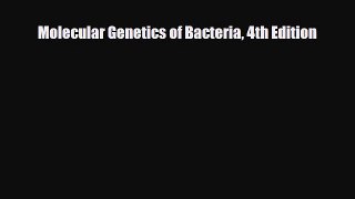 PDF Download Molecular Genetics of Bacteria 4th Edition Read Online