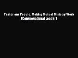 [PDF Download] Pastor and People: Making Mutual Ministry Work (Congregational Leader) [Read]