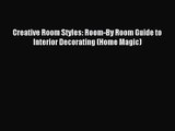 PDF Download Creative Room Styles: Room-By Room Guide to Interior Decorating (Home Magic) Download