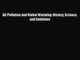 [PDF Download] Air Pollution and Global Warming: History Science and Solutions [Read] Online