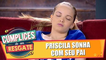 Priscila sonha com seu pai