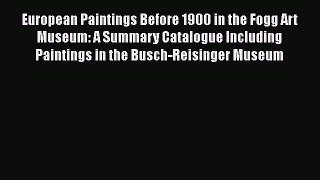 [PDF Download] European Paintings Before 1900 in the Fogg Art Museum: A Summary Catalogue Including