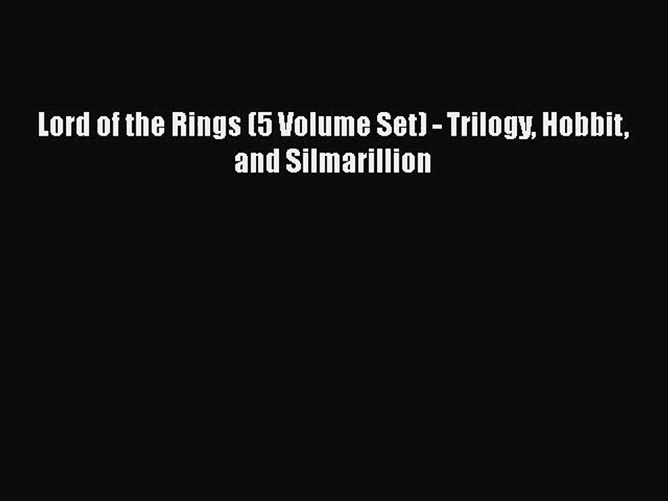 [PDF Download] Lord of the Rings (5 Volume Set) - Trilogy Hobbit and Silmarillion [PDF] Full