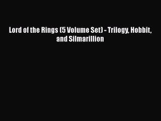 [PDF Download] Lord of the Rings (5 Volume Set) - Trilogy Hobbit and Silmarillion [PDF] Full