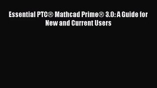 [PDF Download] Essential PTC® Mathcad Prime® 3.0: A Guide for New and Current Users [PDF] Online