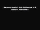 PDF Download Mastering Autodesk Revit Architecture 2014: Autodesk Official Press Download Full