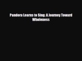 Pandora Learns to Sing: A Journey Toward Wholeness [PDF] Full Ebook