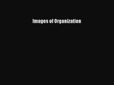 [PDF Download] Images of Organization [Download] Full Ebook