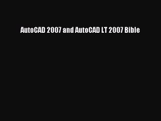 PDF Download AutoCAD 2007 and AutoCAD LT 2007 Bible Download Online