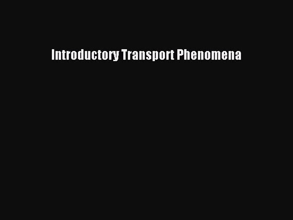 [PDF Download] Introductory Transport Phenomena [PDF] Full Ebook