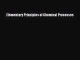 [PDF Download] Elementary Principles of Chemical Processes [PDF] Online