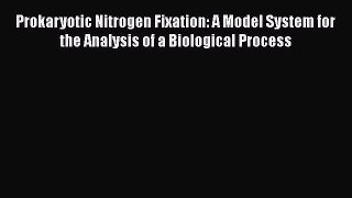 PDF Download Prokaryotic Nitrogen Fixation: A Model System for the Analysis of a Biological