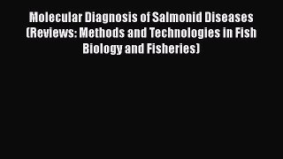 PDF Download Molecular Diagnosis of Salmonid Diseases (Reviews: Methods and Technologies in