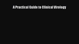 PDF Download A Practical Guide to Clinical Virology Read Online