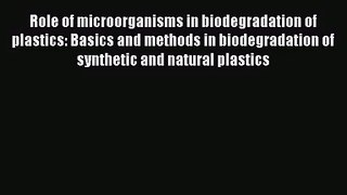 PDF Download Role of microorganisms in biodegradation of plastics: Basics and methods in biodegradation