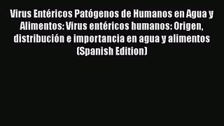 PDF Download Virus Entéricos Patógenos de Humanos en Agua y Alimentos: Virus entéricos humanos: