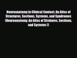 PDF Download Neuroanatomy in Clinical Context: An Atlas of Structures Sections Systems and