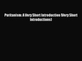 Puritanism: A Very Short Introduction (Very Short Introductions) [PDF Download] Full Ebook