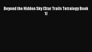 Beyond the Hidden Sky (Star Trails Tetralogy Book 1) [PDF] Full Ebook