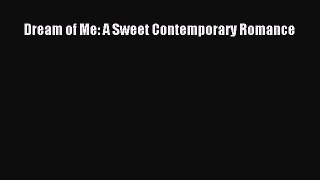 Dream of Me: A Sweet Contemporary Romance [Read] Online