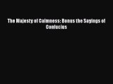 The Majesty of Calmness: Bonus the Sayings of Confucius [PDF Download] Full Ebook