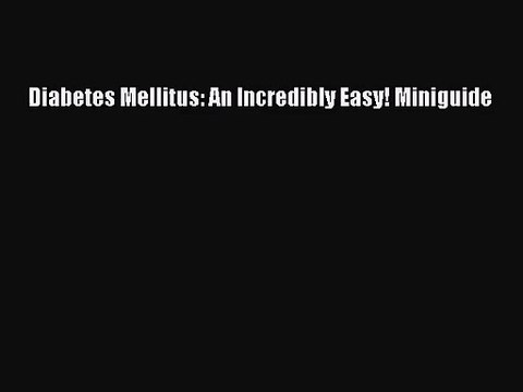 PDF Download Diabetes Mellitus: An Incredibly Easy! Miniguide Download Online