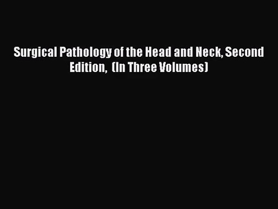 PDF Download Surgical Pathology of the Head and Neck Second Edition  (In Three Volumes) Read