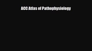 PDF Download ACC Atlas of Pathophysiology Read Online