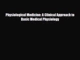 PDF Download Physiological Medicine: A Clinical Approach to Basic Medical Physiology Download