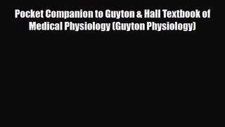 PDF Download Pocket Companion to Guyton & Hall Textbook of Medical Physiology (Guyton Physiology)