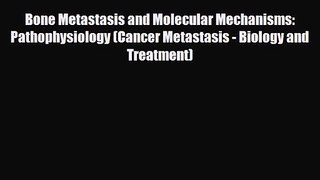 PDF Download Bone Metastasis and Molecular Mechanisms: Pathophysiology (Cancer Metastasis -