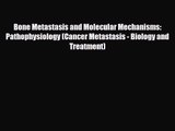 PDF Download Bone Metastasis and Molecular Mechanisms: Pathophysiology (Cancer Metastasis -