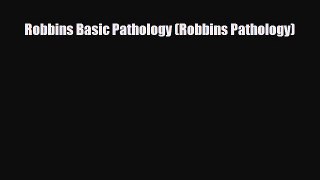 PDF Download Robbins Basic Pathology (Robbins Pathology) Read Full Ebook