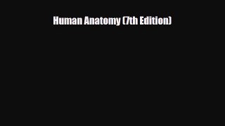 PDF Download Human Anatomy (7th Edition) Download Online