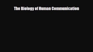 PDF Download The Biology of Human Communication Download Full Ebook