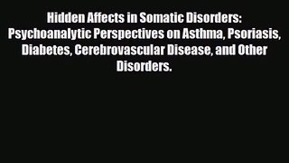 PDF Download Hidden Affects in Somatic Disorders: Psychoanalytic Perspectives on Asthma Psoriasis