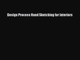 [PDF Download] Design Process Hand Sketching for Interiors [PDF] Full Ebook