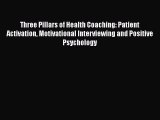 [PDF Download] Three Pillars of Health Coaching: Patient Activation Motivational Interviewing