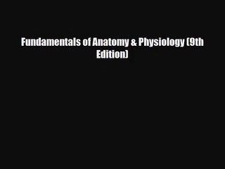 PDF Download Fundamentals of Anatomy & Physiology (9th Edition) PDF Online