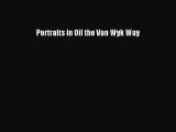 [PDF Download] Portraits in Oil the Van Wyk Way [Read] Full Ebook
