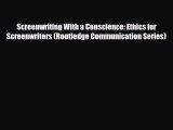 [PDF Download] Screenwriting With a Conscience: Ethics for Screenwriters (Routledge Communication