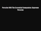 [PDF Download] Porsche 996 The Essential Companion: Supreme Porsche [PDF] Full Ebook