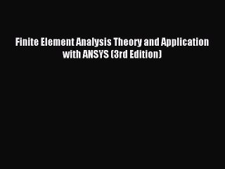 [PDF Download] Finite Element Analysis Theory and Application with ANSYS (3rd Edition) [Download]