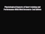 PDF Download Physiological Aspects of Sport training and Performance With Web Resource-2nd