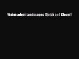 [PDF Download] Watercolour Landscapes (Quick and Clever) [Read] Online