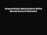 [PDF Download] European Visions: American Voices (British Museum Research Publication) [Read]